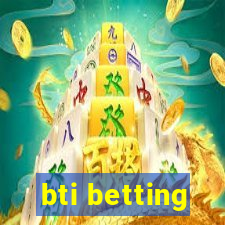 bti betting